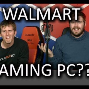 Walmart makes Gaming PCs??? - The WAN Show Nov 2, 2018